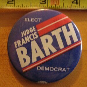 Elect Judge Francis Barth Democrat Pinback Button